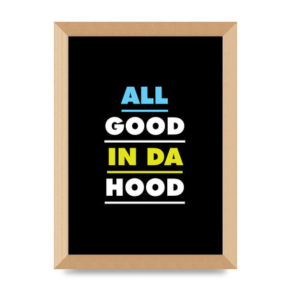 All Good In Da Hood" Art For The Home - A4 framed