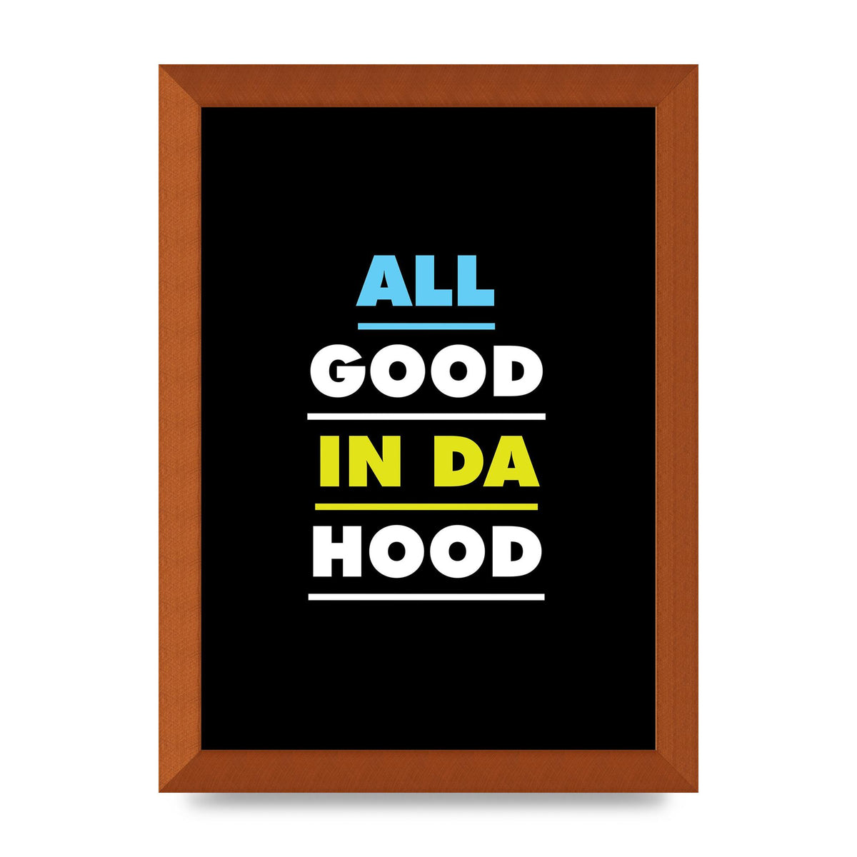 All Good In Da Hood" Art For The Home - A4 framed