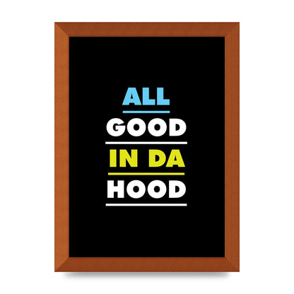 All Good In Da Hood" Art For The Home - A4 framed