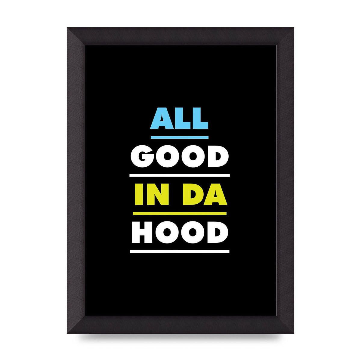 All Good In Da Hood" Art For The Home - A4 framed