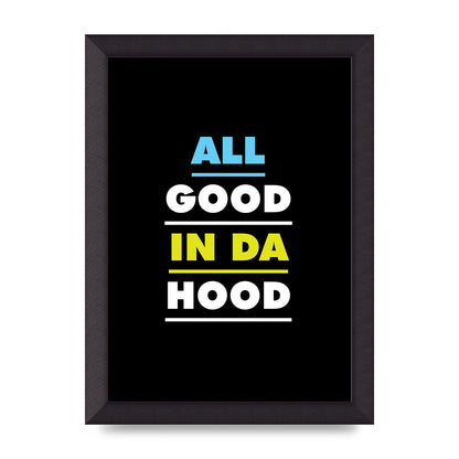 All Good In Da Hood" Art For The Home - A4 framed