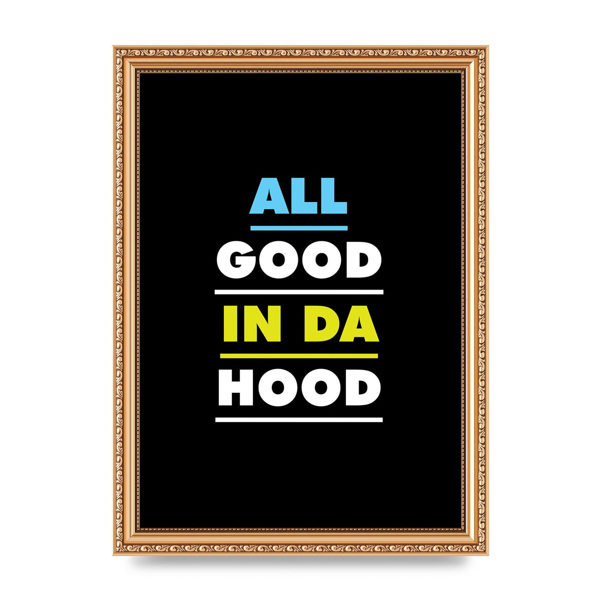 All Good In Da Hood" Art For The Home - A4 framed