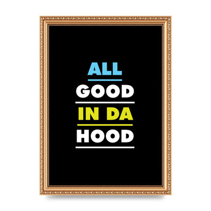 All Good In Da Hood" Art For The Home - A4 framed