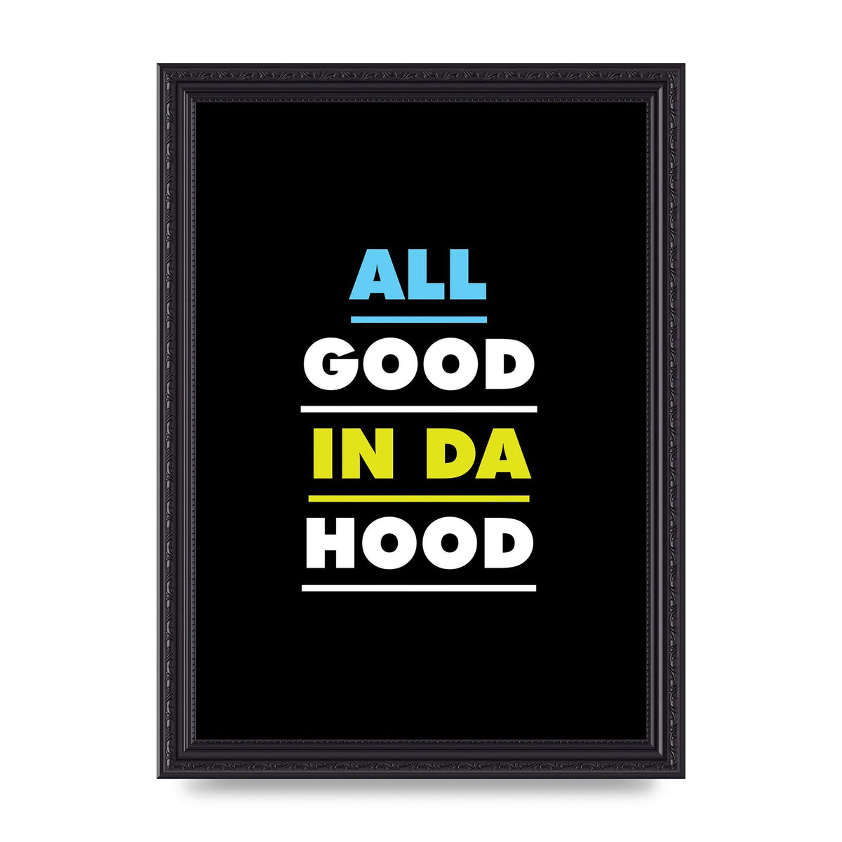 All Good In Da Hood" Art For The Home - A4 framed