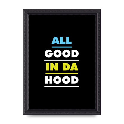 All Good In Da Hood" Art For The Home - A4 framed