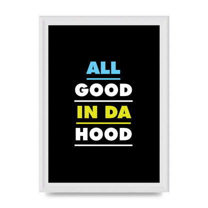 All Good In Da Hood" Art For The Home - A4 framed