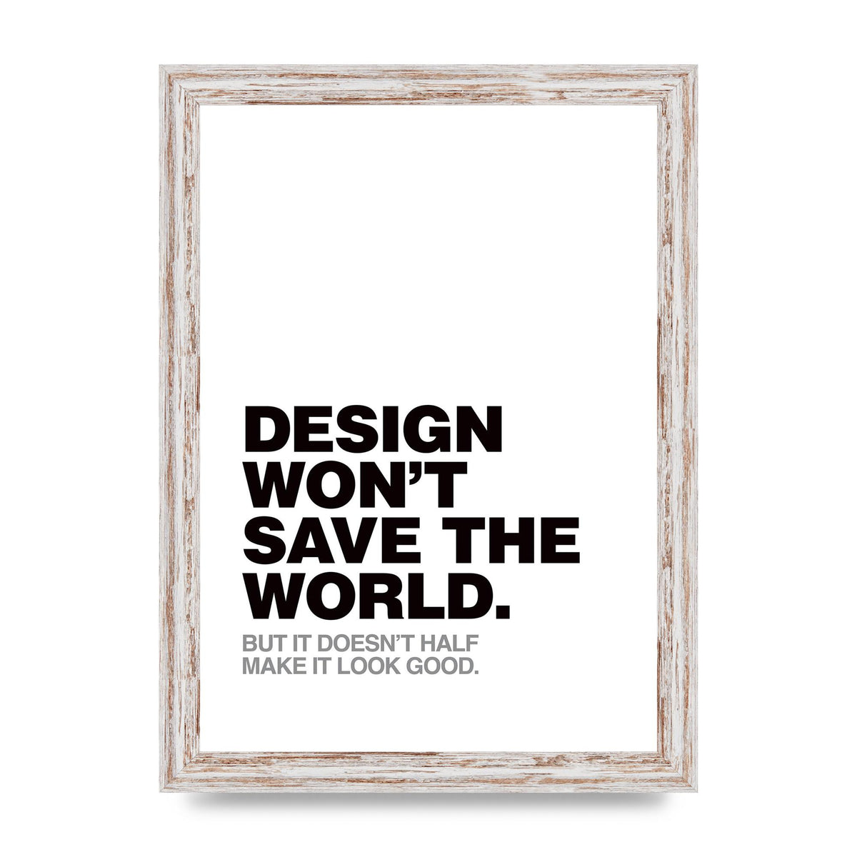 Design Wont Save The World" Printed Poster - A4 framed