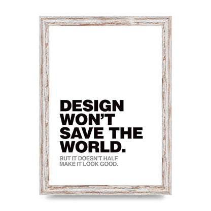 Design Wont Save The World" Printed Poster - A4 framed