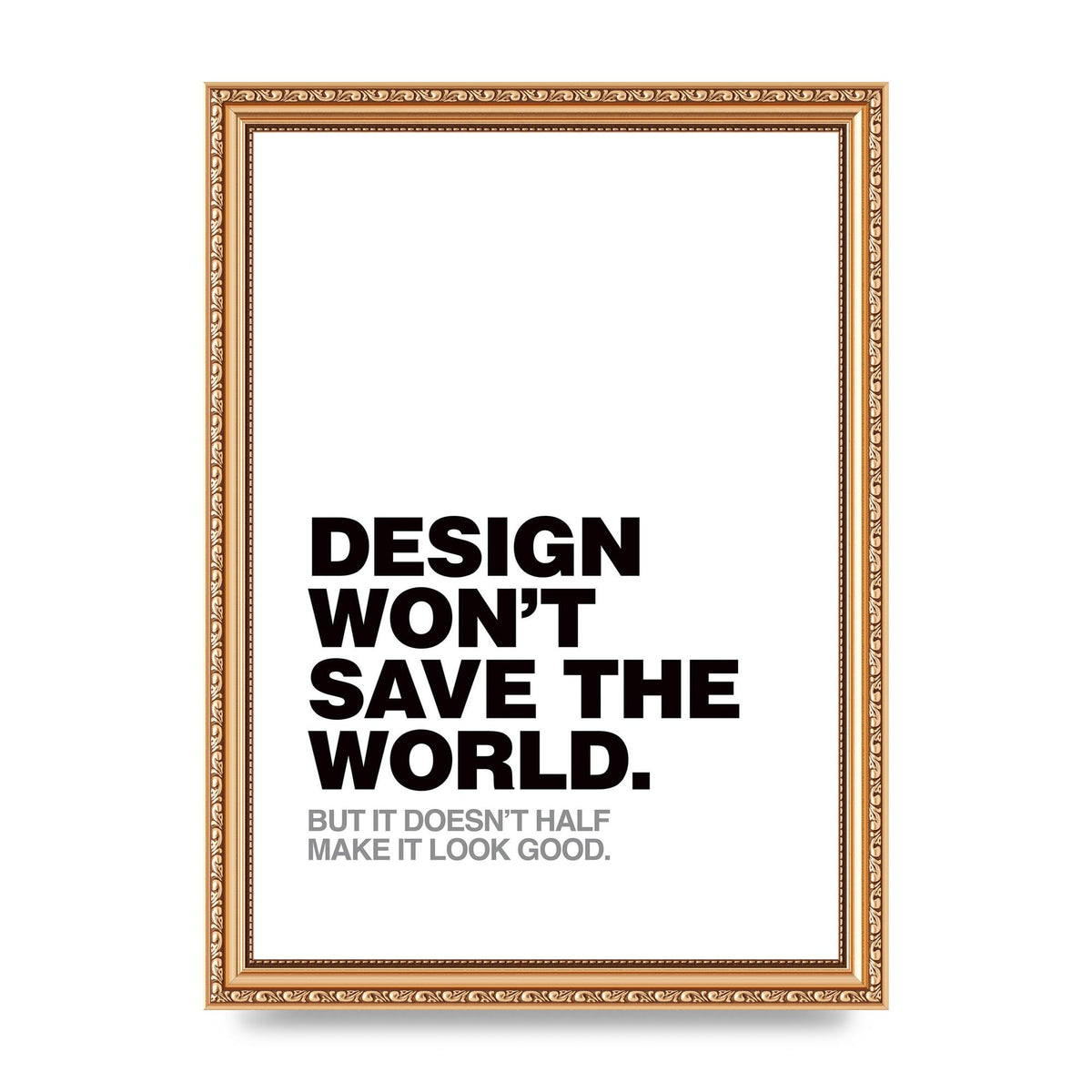 Design Wont Save The World" Printed Poster - A4 framed