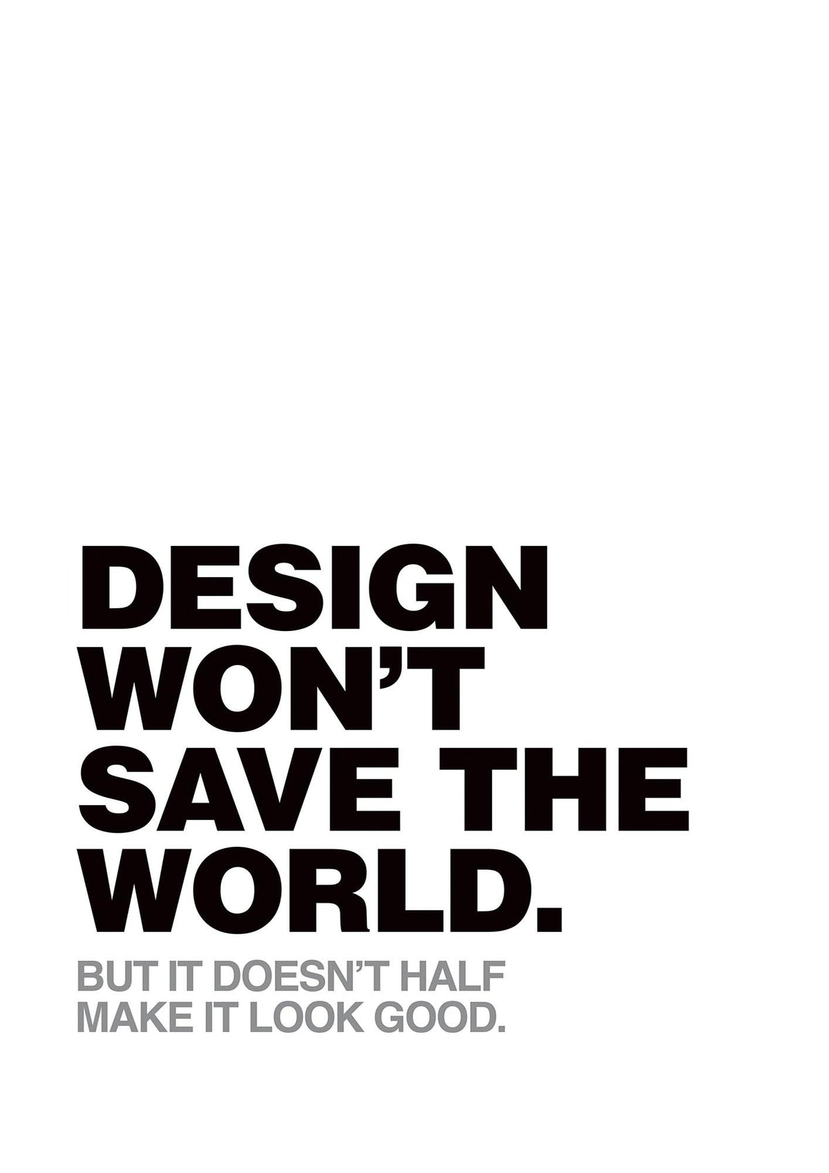 Design Wont Save The World" Printed Poster - detail