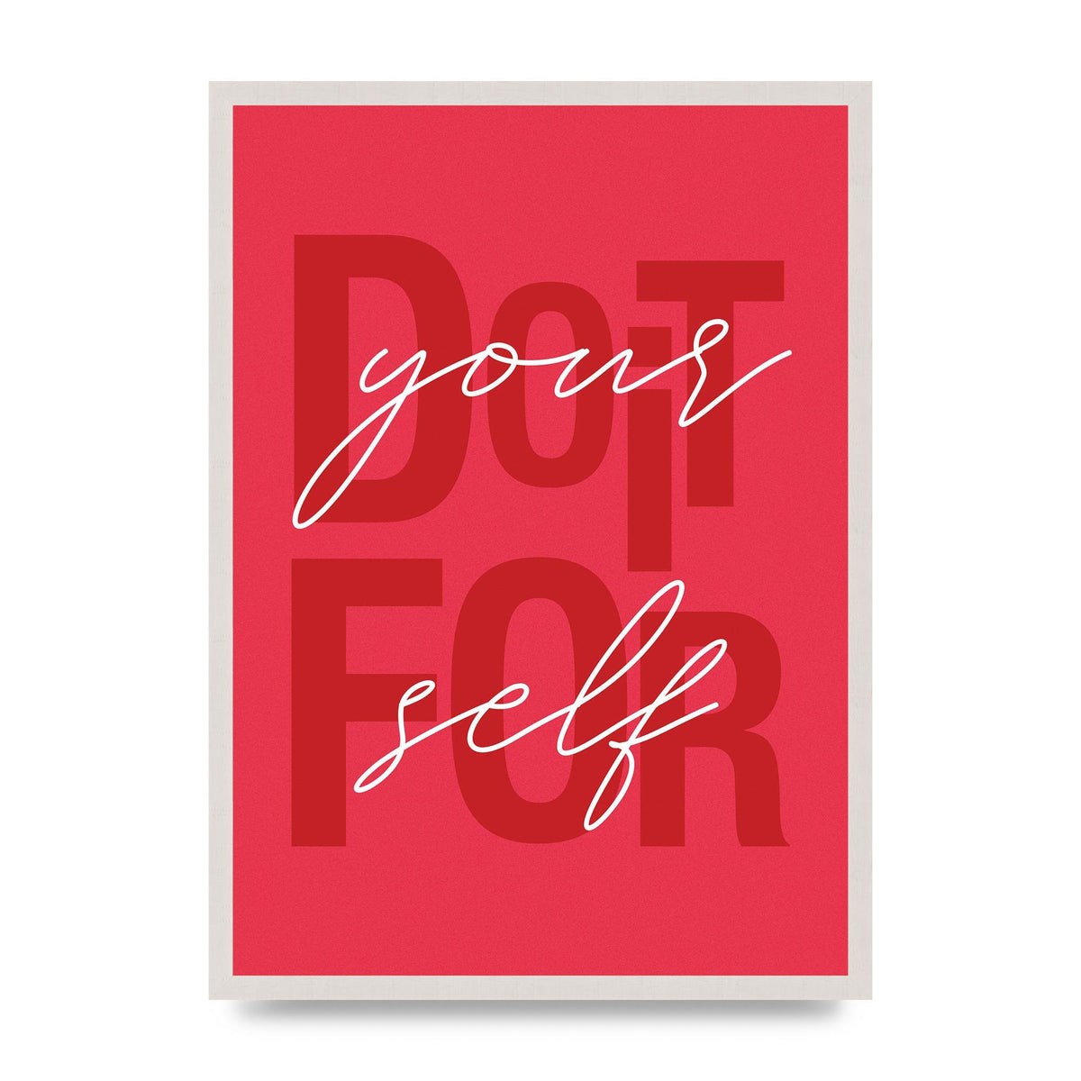 Do It For Yourself" Wall Art - A2 framed