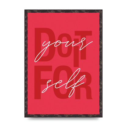 Do It For Yourself" Wall Art - A2 framed