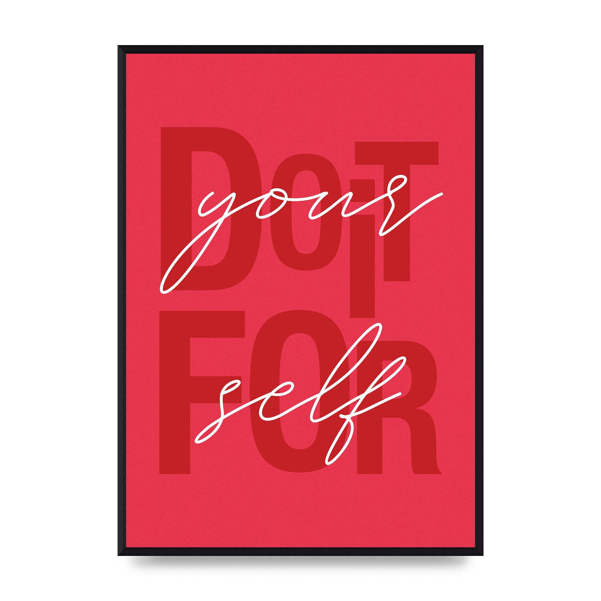 Do It For Yourself" Wall Art - A2 framed