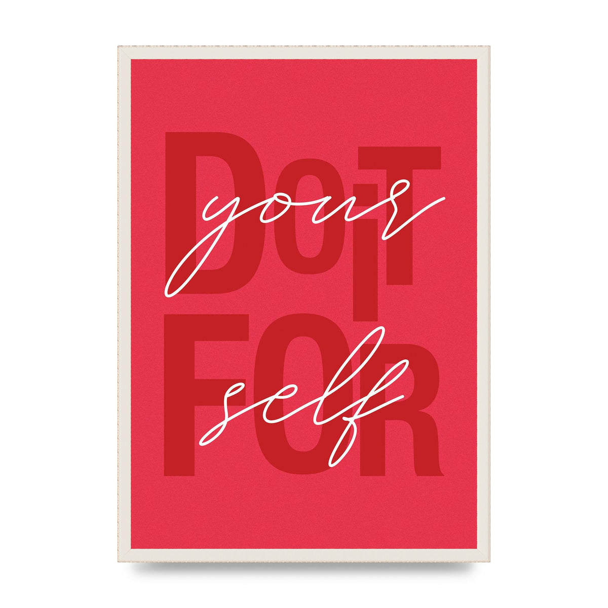 Do It For Yourself" Wall Art - A2 framed