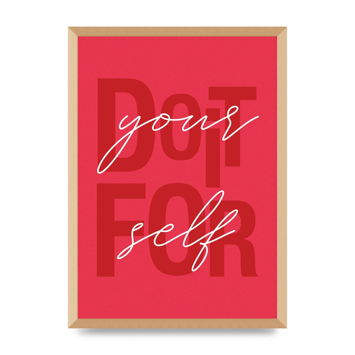 Do It For Yourself" Wall Art - A2 framed