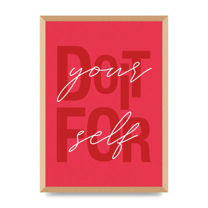 Do It For Yourself" Wall Art - A2 framed