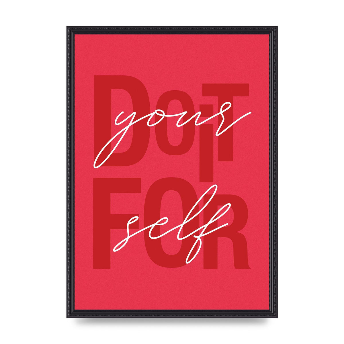 Do It For Yourself" Wall Art - A2 framed