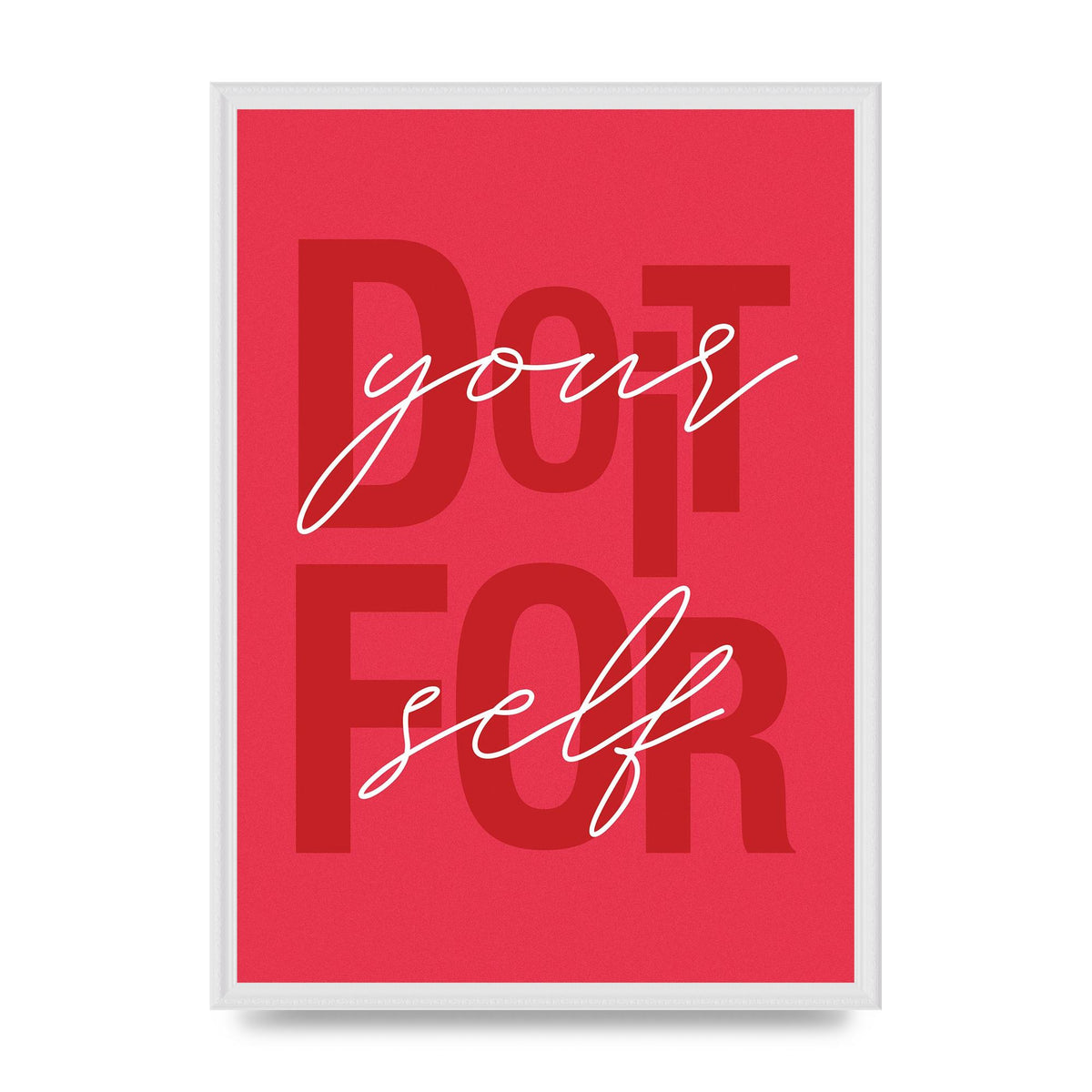 Do It For Yourself" Wall Art - A2 framed