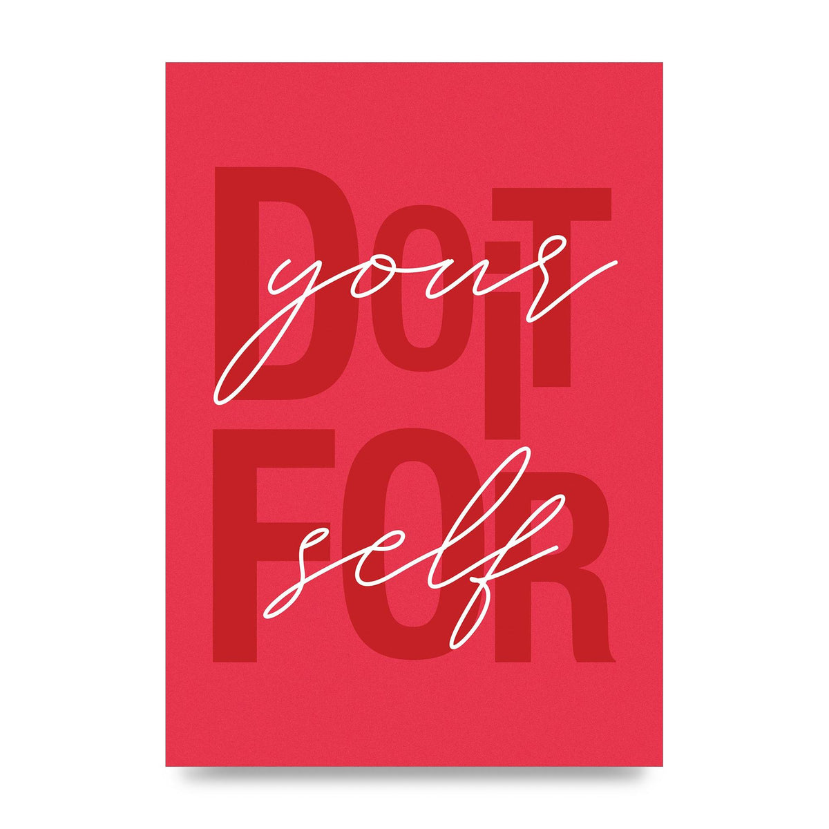 Do It For Yourself" Wall Art - unframed print