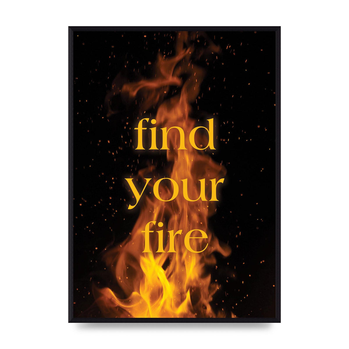 Find Your Fire" Printed Poster - A2 framed