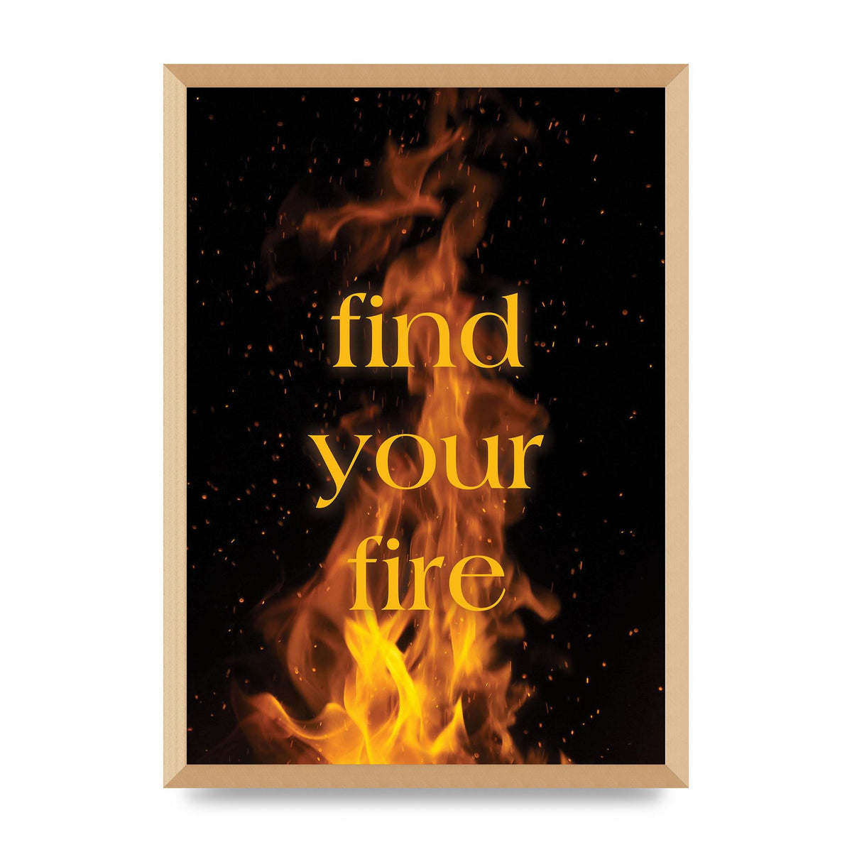 Find Your Fire" Printed Poster - A2 framed