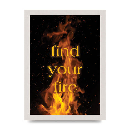 Find Your Fire" Printed Poster - A4 framed
