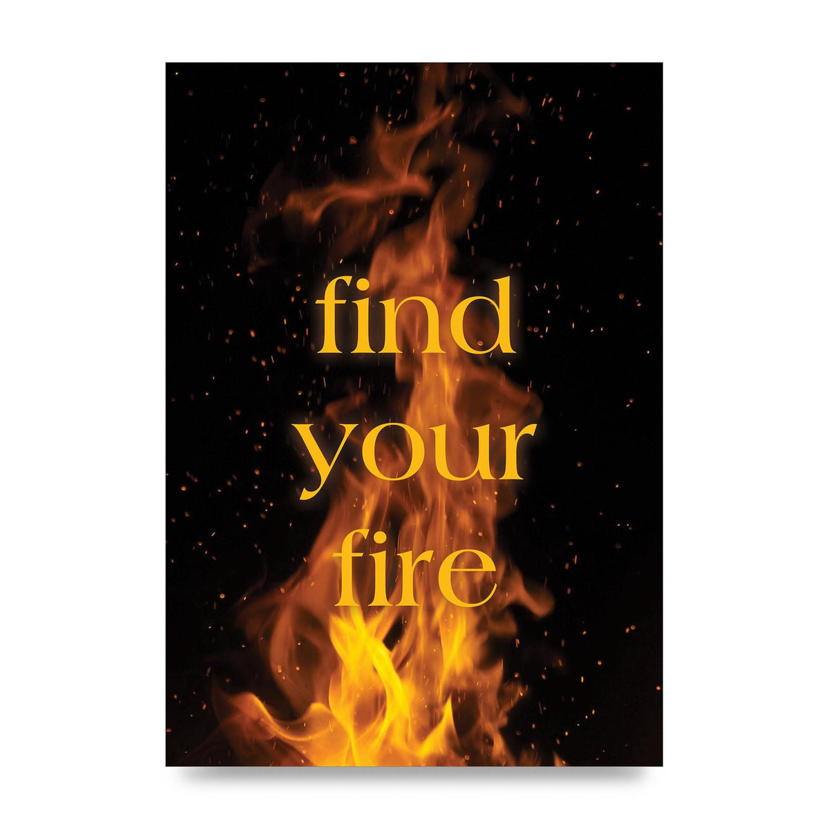 Find Your Fire" Printed Poster - unframed print