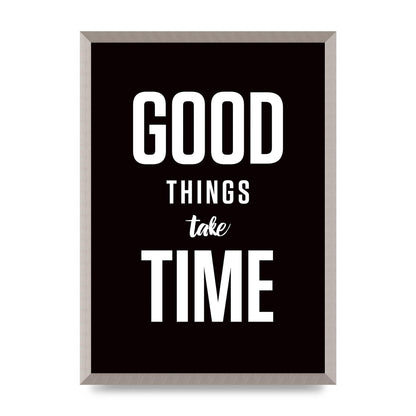 Good Things Take Time" Art For The Home - A2 framed