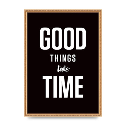 Good Things Take Time" Art For The Home - A2 framed