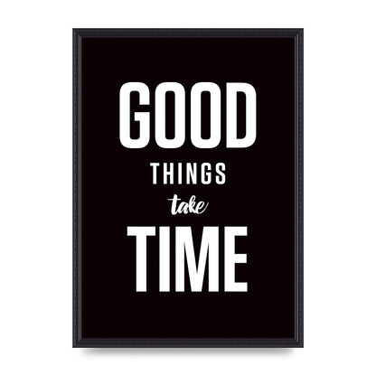 Good Things Take Time" Art For The Home - A2 framed