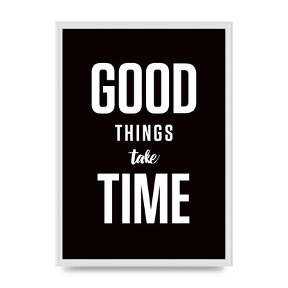 Good Things Take Time" Art For The Home - A2 framed