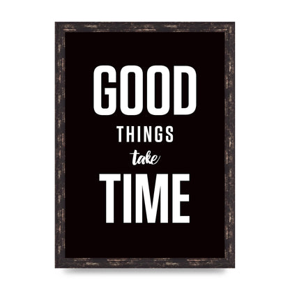 Good Things Take Time" Art For The Home - A3 framed