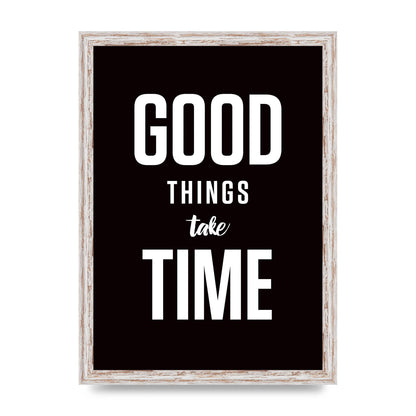 Good Things Take Time" Art For The Home - A3 framed