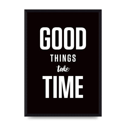 Good Things Take Time" Art For The Home - A3 framed
