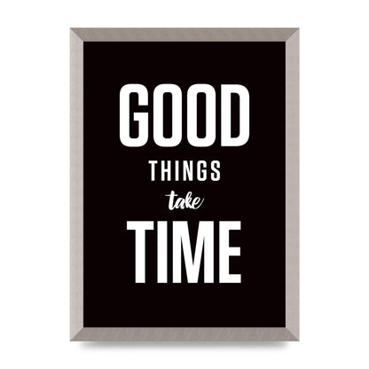 Good Things Take Time" Art For The Home - A3 framed