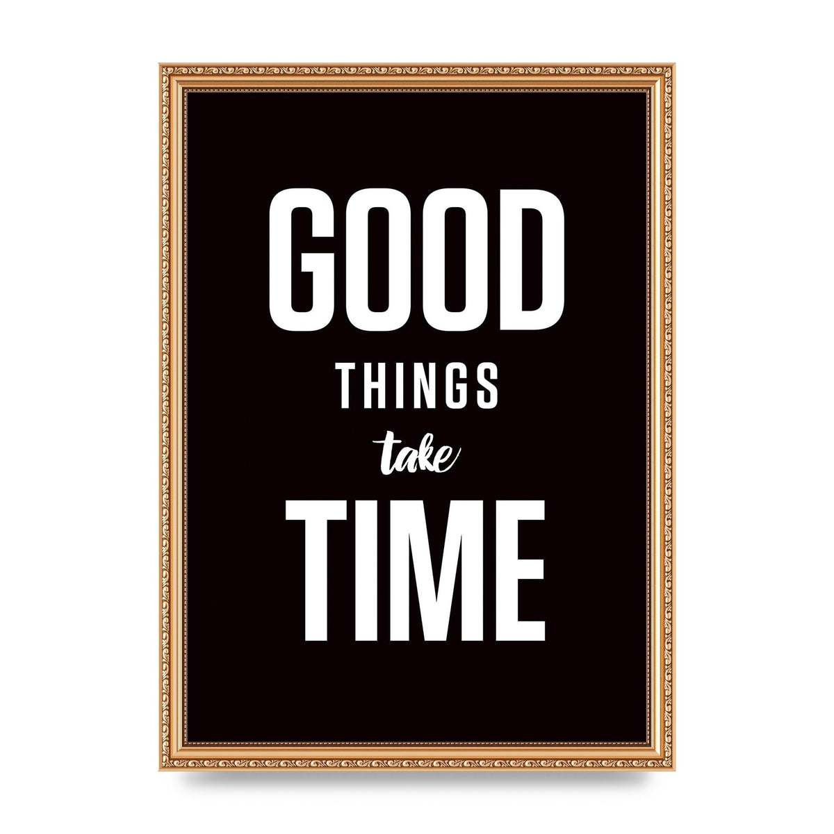 Good Things Take Time" Art For The Home - A3 framed