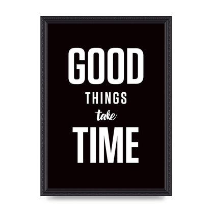 Good Things Take Time" Art For The Home - A3 framed