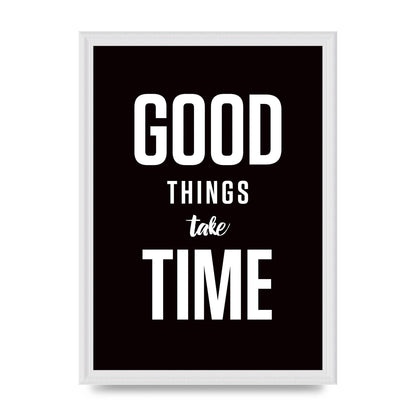 Good Things Take Time" Art For The Home - A3 framed