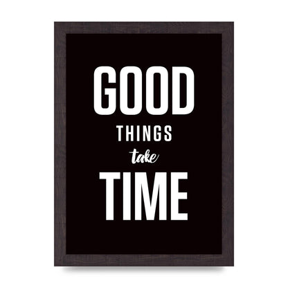 Good Things Take Time" Art For The Home - A4 framed