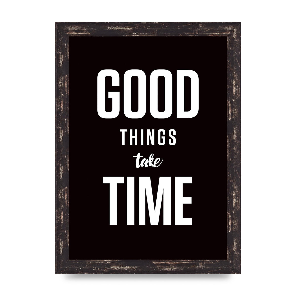 Good Things Take Time" Art For The Home - A4 framed