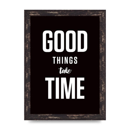 Good Things Take Time" Art For The Home - A4 framed