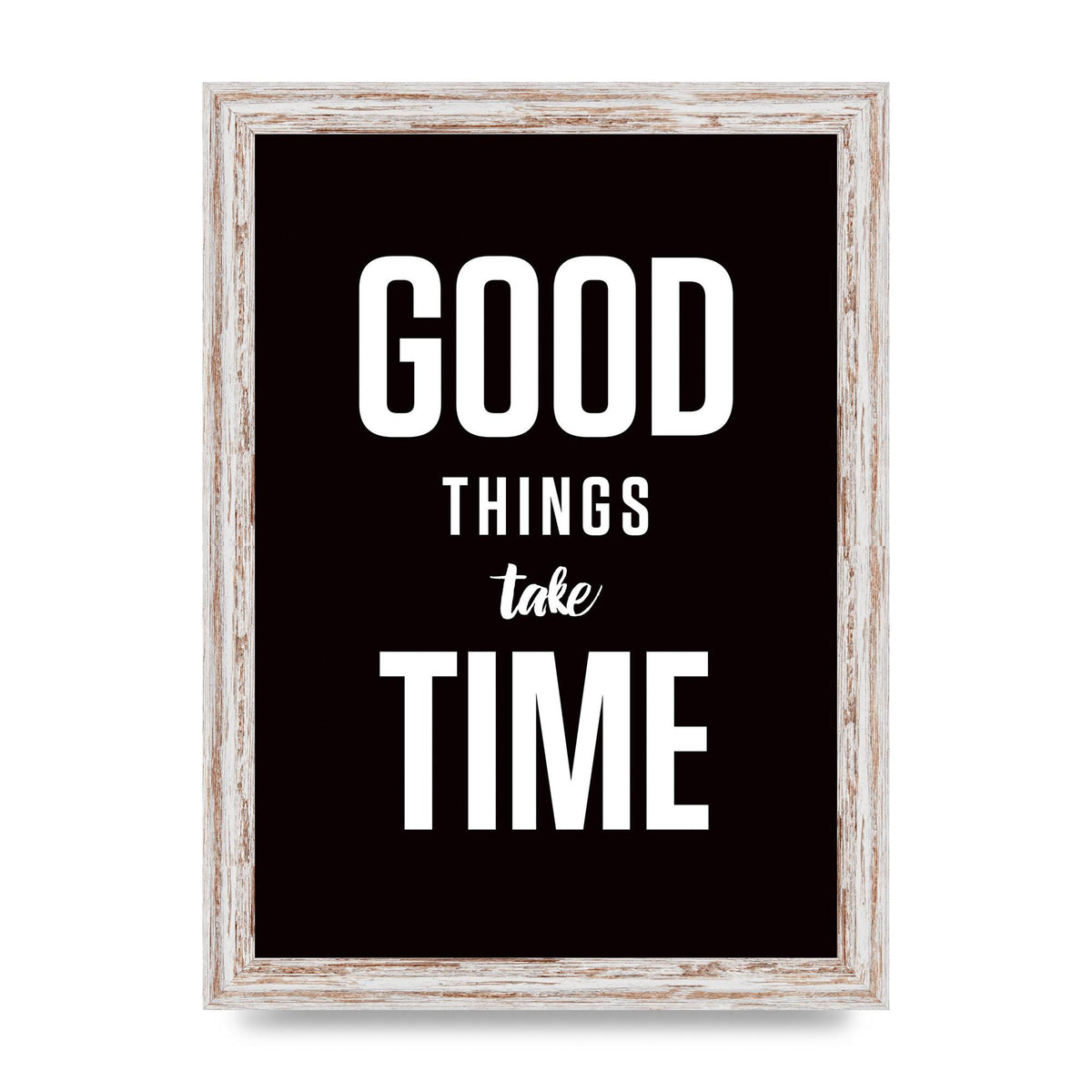 Good Things Take Time" Art For The Home - A4 framed