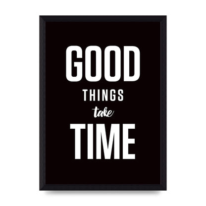 Good Things Take Time" Art For The Home - A4 framed