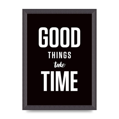 Good Things Take Time" Art For The Home - A4 framed