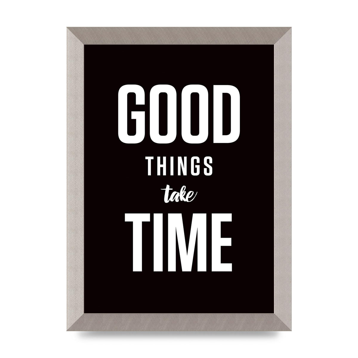 Good Things Take Time" Art For The Home - A4 framed