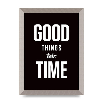 Good Things Take Time" Art For The Home - A4 framed
