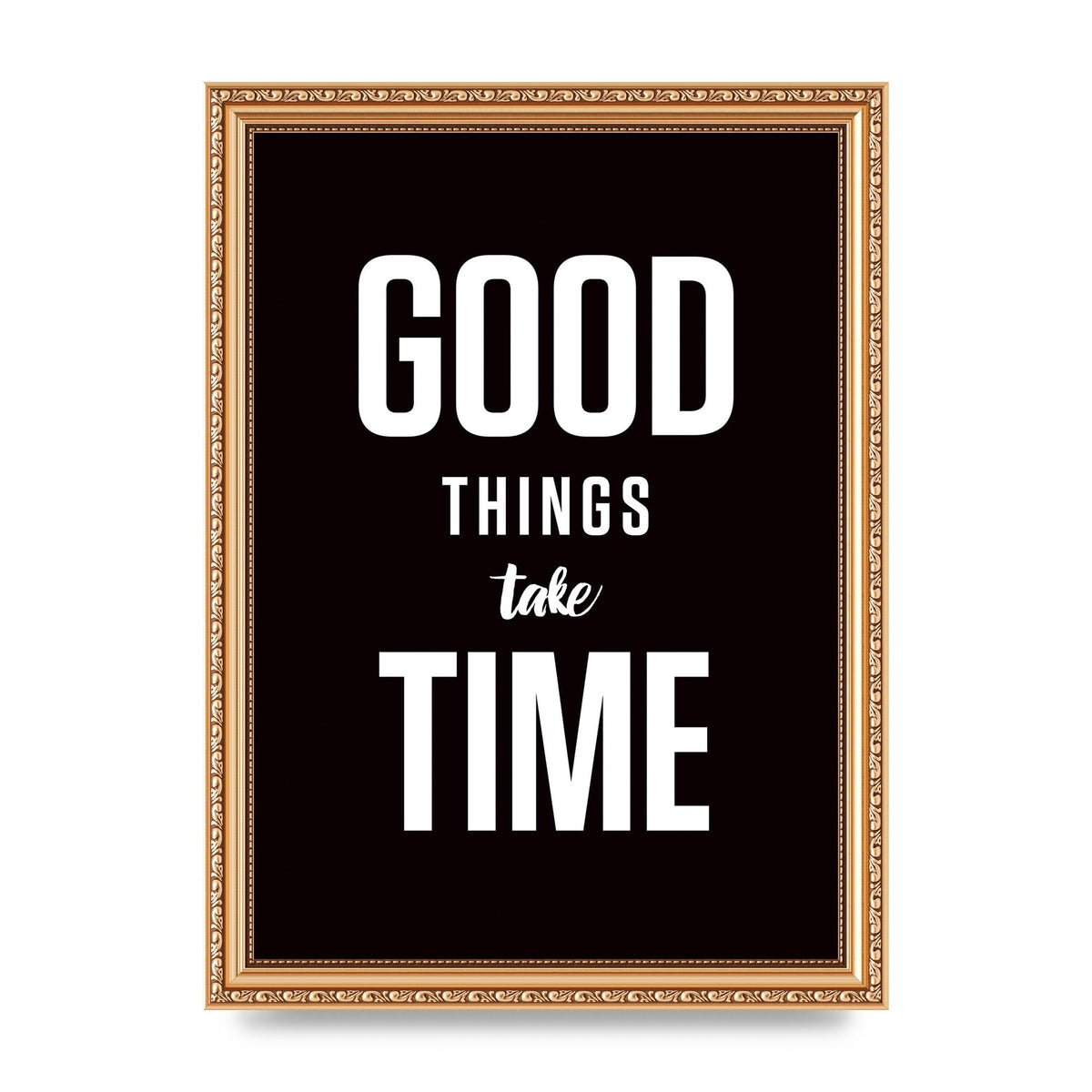 Good Things Take Time" Art For The Home - A4 framed