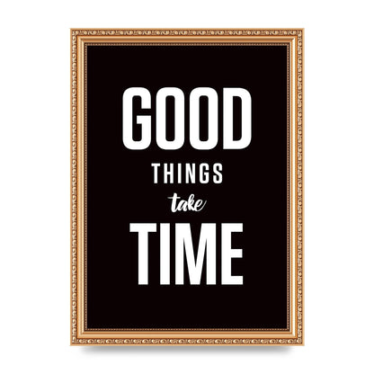 Good Things Take Time" Art For The Home - A4 framed