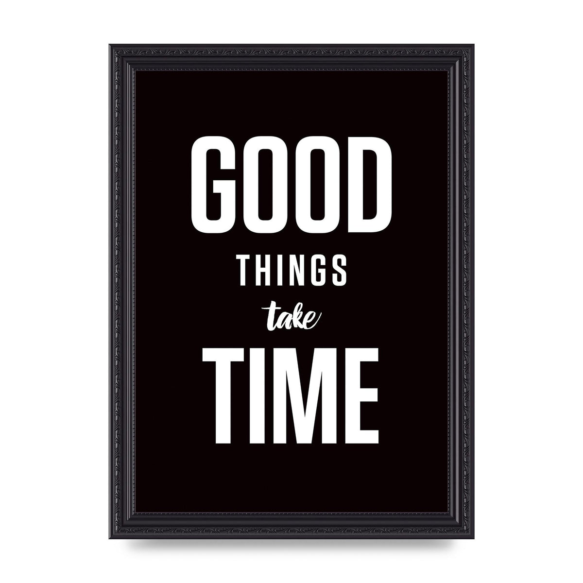 Good Things Take Time" Art For The Home - A4 framed