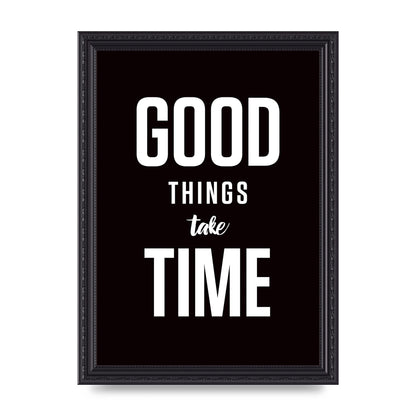Good Things Take Time" Art For The Home - A4 framed